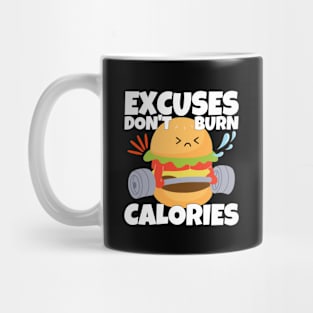 Excuses Don't Burn Calories Mug